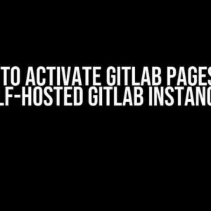 How to Activate GitLab Pages in a Self-Hosted GitLab Instance?