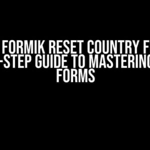 React Formik Reset Country Field: A Step-by-Step Guide to Mastering Formik Forms