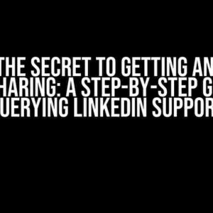 Unlock the Secret to Getting an Urn for Post Sharing: A Step-by-Step Guide to Querying LinkedIn Support